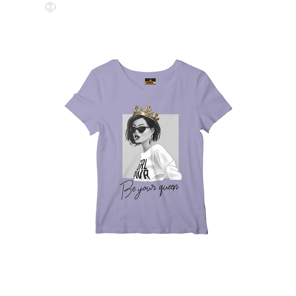 Be your queen Thrill Creative co