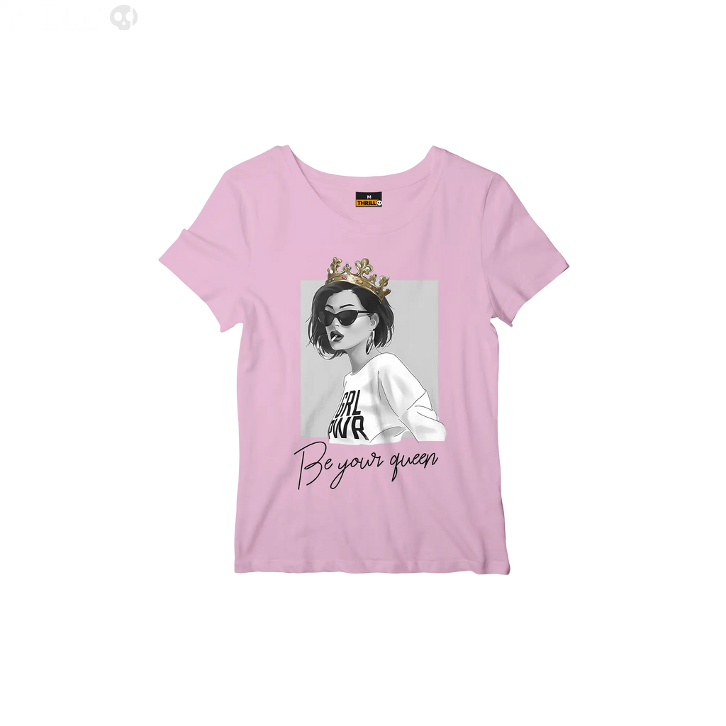 Be your queen Thrill Creative co