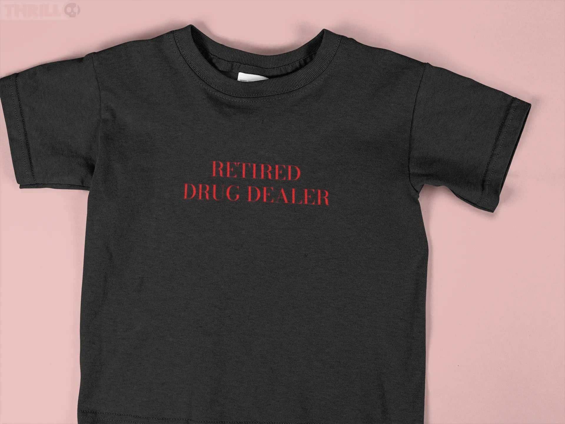 RETIRED DRUG DEALER Thrill Creative co